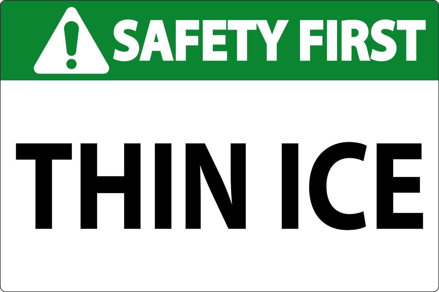 Safety First Sign, Warning Thin Ice Sign vector