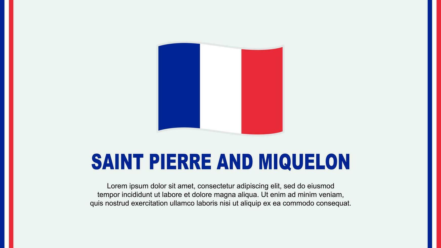 Saint Pierre And Miquelon Flag Abstract Background Design Template. Saint Pierre And Miquelon Independence Day Banner Vector Illustration Social Media. Design