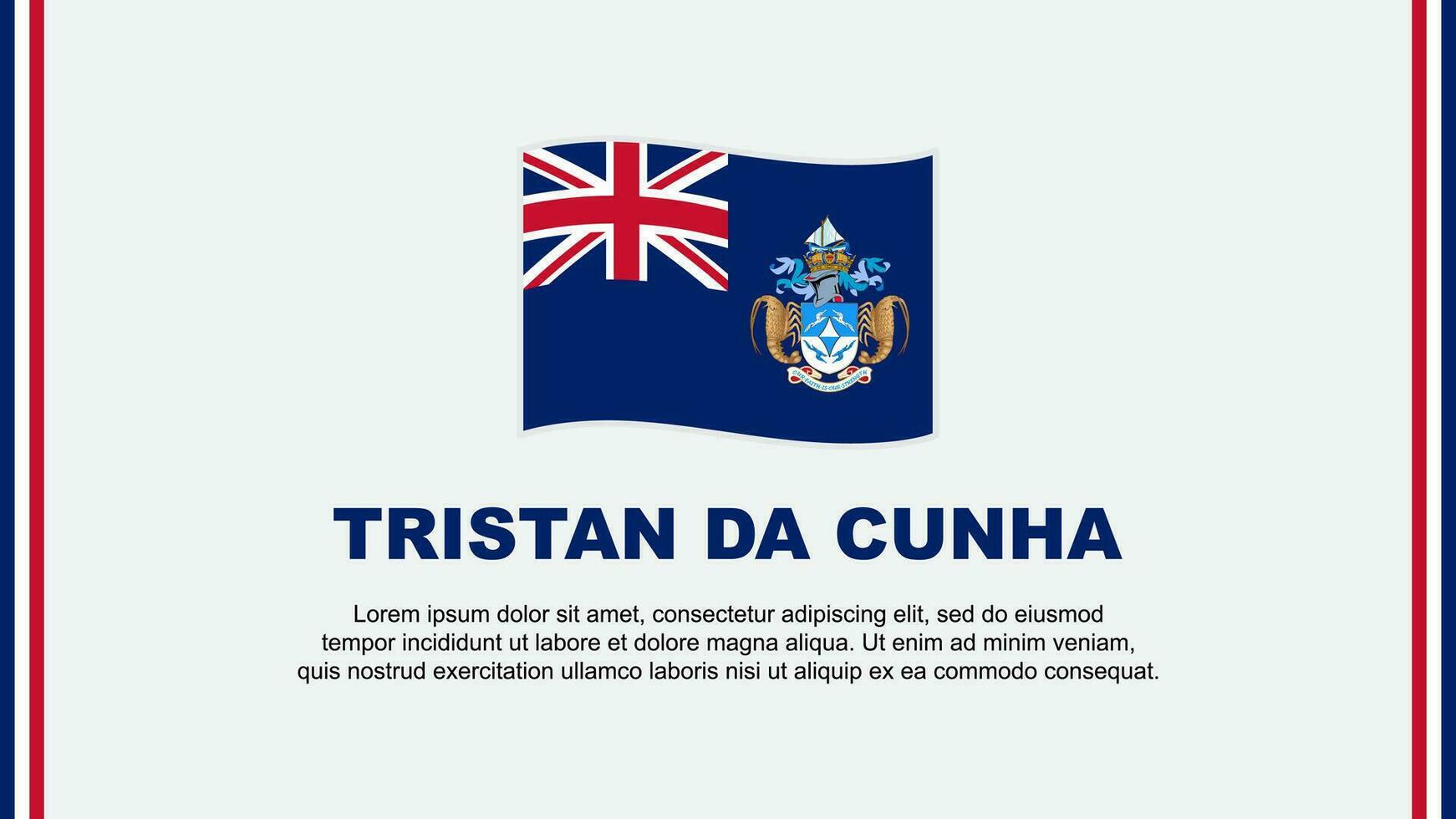 Tristan Da Cunha Flag Abstract Background Design Template. Tristan Da Cunha Independence Day Banner Social Media Vector Illustration. Tristan Da Cunha Cartoon