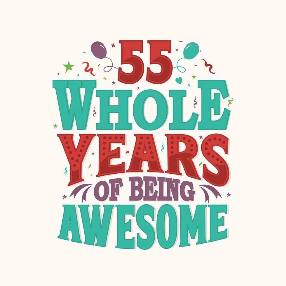 55 Whole Years Of Being Awesome. 55th anniversary lettering design vector. vector