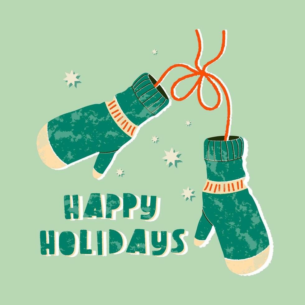 Mittens with happy holidays text. Winter gloves and winter holiday concept. Hand drawn flat textured holiday greeting card. Cute green mittens with ornament. Trendy illustration for print. vector