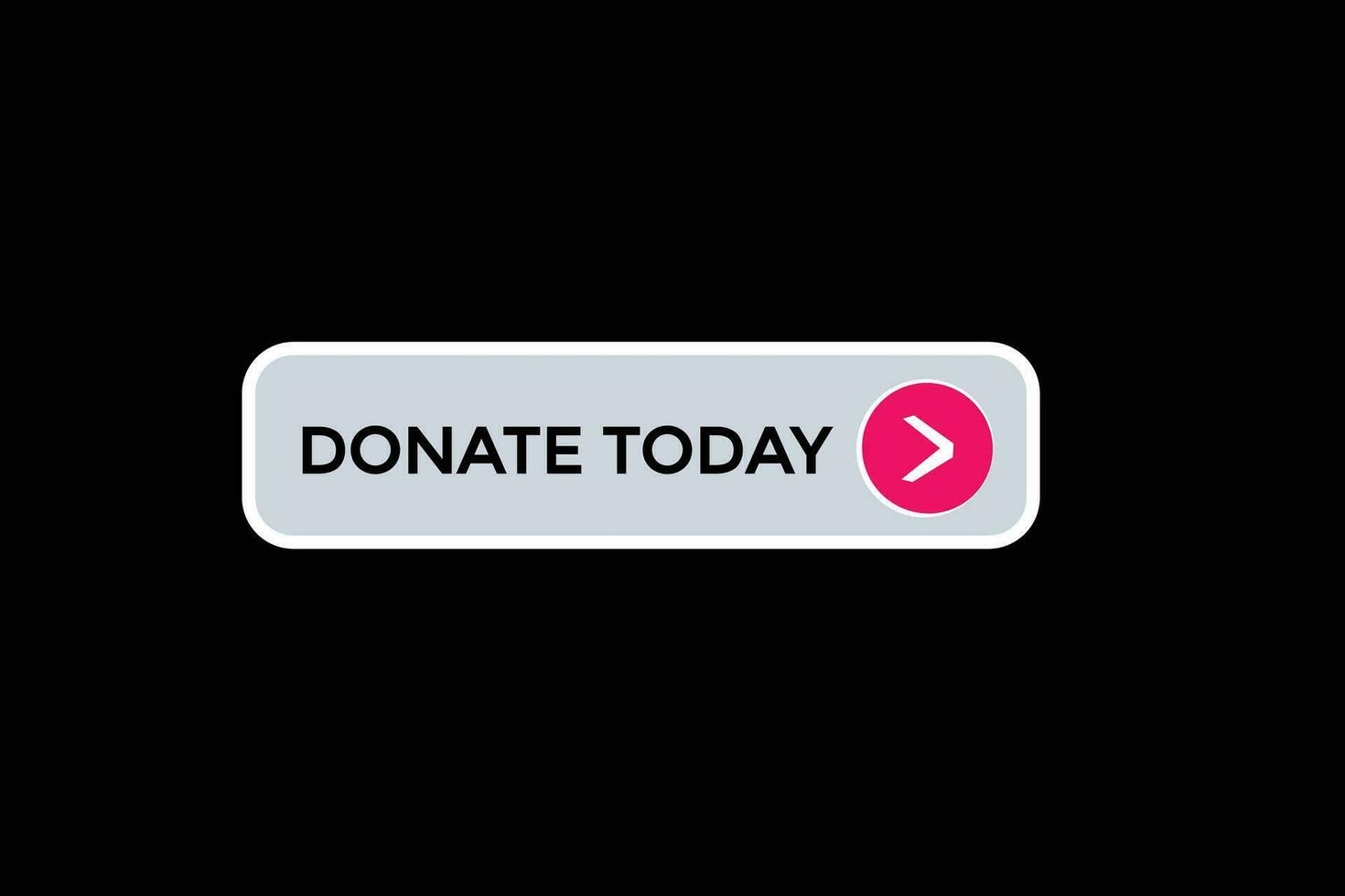 new donate today website, click button, level, sign, speech, bubble  banner, vector
