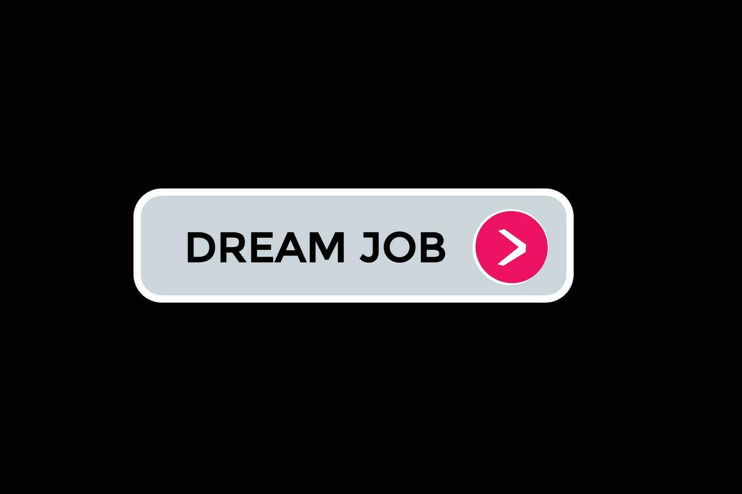 new dream job website, click button, level, sign, speech, bubble  banner, vector