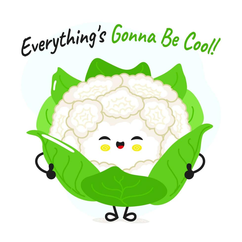 Cauliflower character. Everything is gonna be cool card. Vector hand drawn cartoon kawaii character illustration icon. Isolated on white background Cauliflower character concept