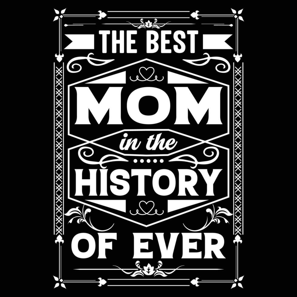 The best mom in the history of ever shirt print template vector