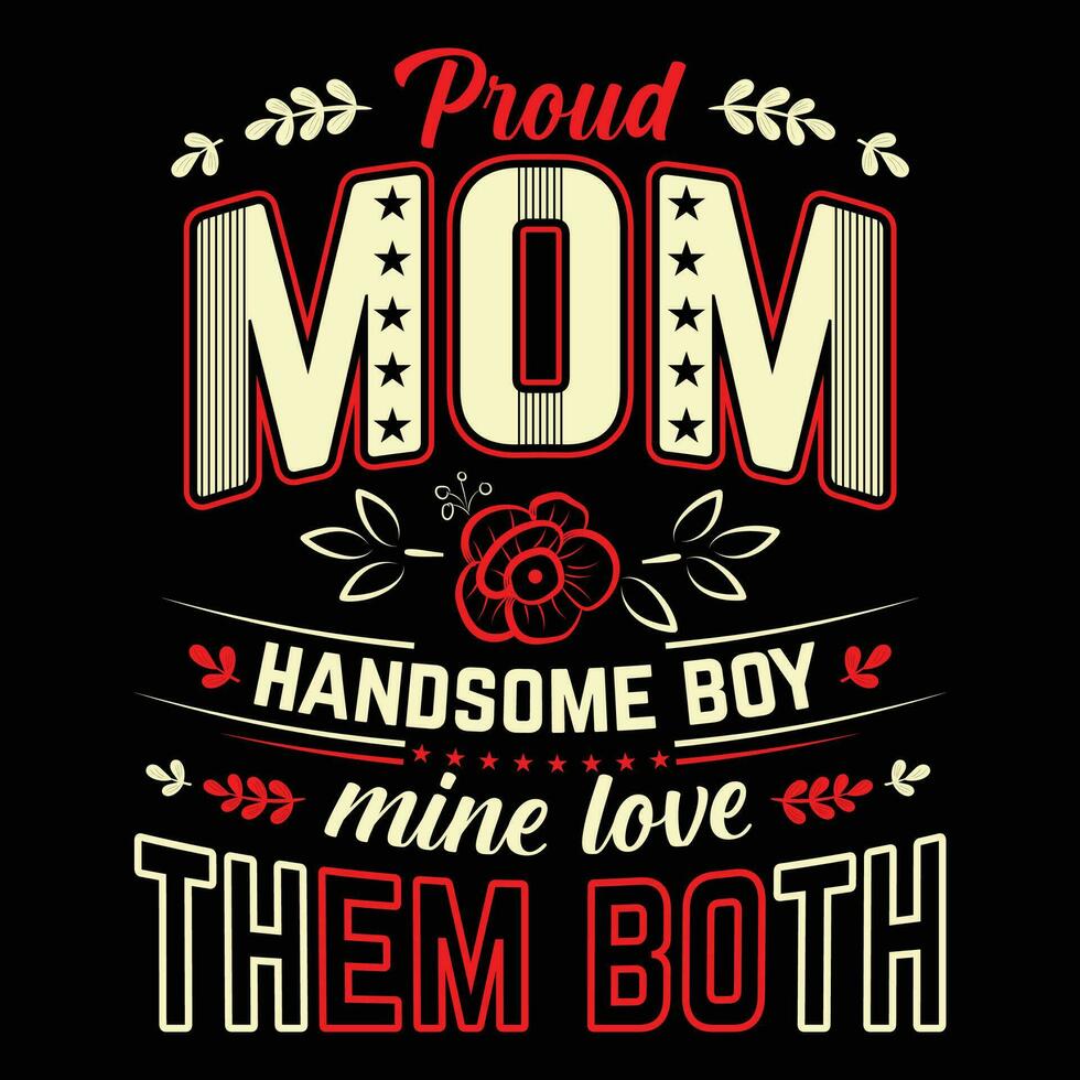 Proud mom handsome boy mine love them both shirt print template vector