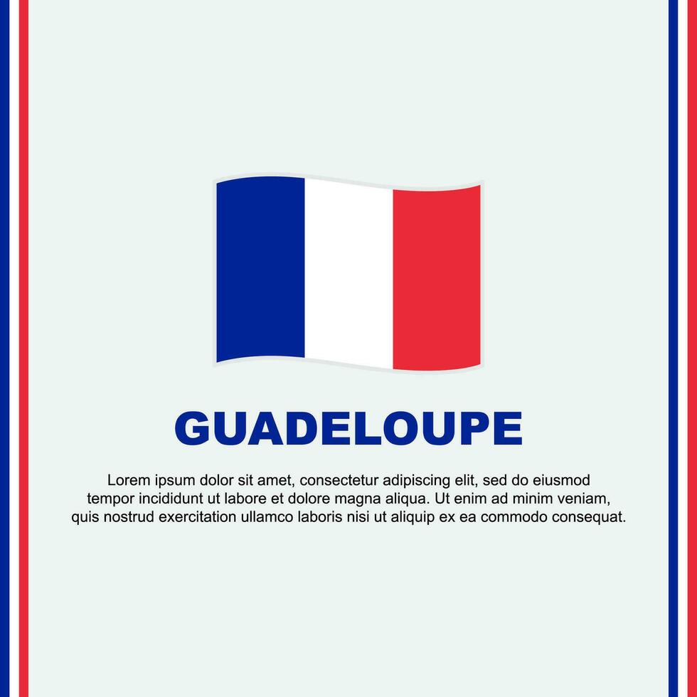 Guadeloupe Flag Background Design Template. Guadeloupe Independence Day Banner Social Media Post. Cartoon vector