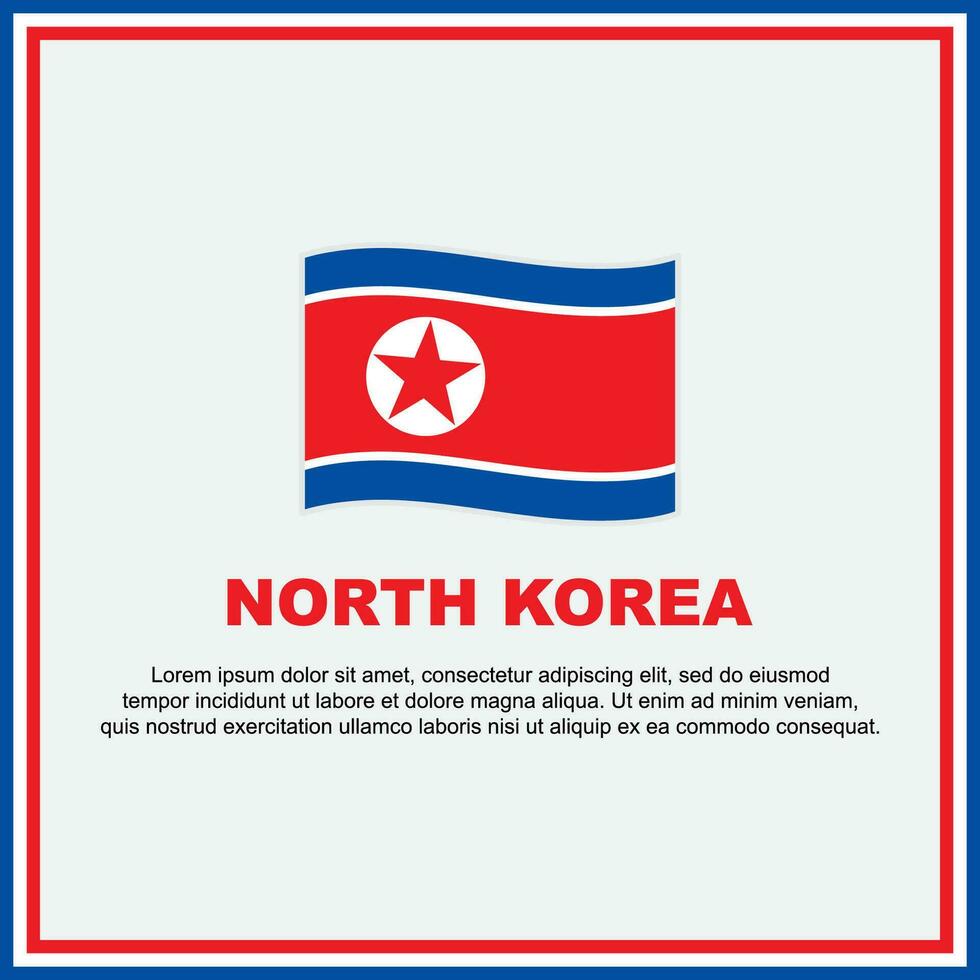 North Korea Flag Background Design Template. North Korea Independence Day Banner Social Media Post. North Korea Banner vector