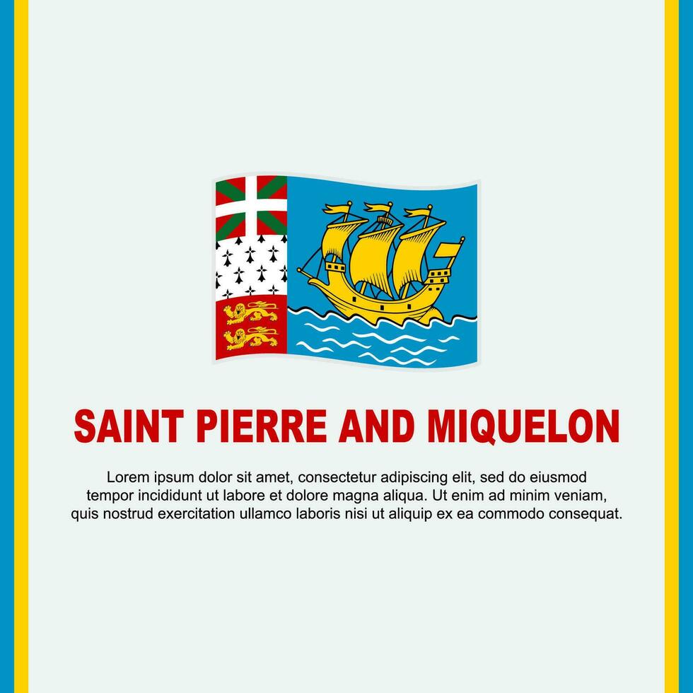 Saint Pierre And Miquelon Flag Background Design Template. Saint Pierre And Miquelon Independence Day Banner Social Media Post. Cartoon vector
