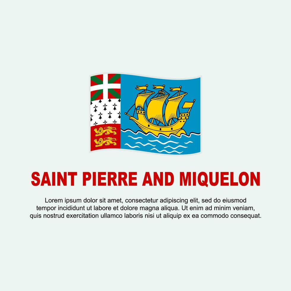 Saint Pierre And Miquelon Flag Background Design Template. Saint Pierre And Miquelon Independence Day Banner Social Media Post. Background vector