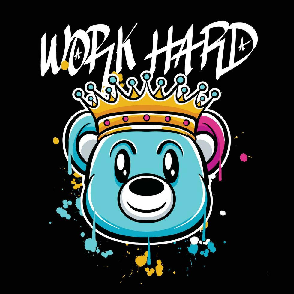 vector graffiti hand drawn teddy bear king with slogan work hard designs for streetwear illustration