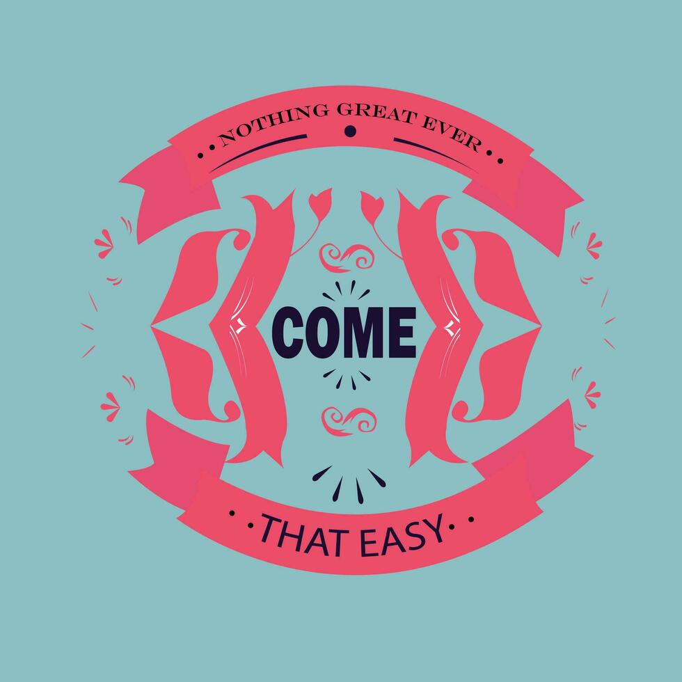 vector positive lettering nothing great ever came that easy background