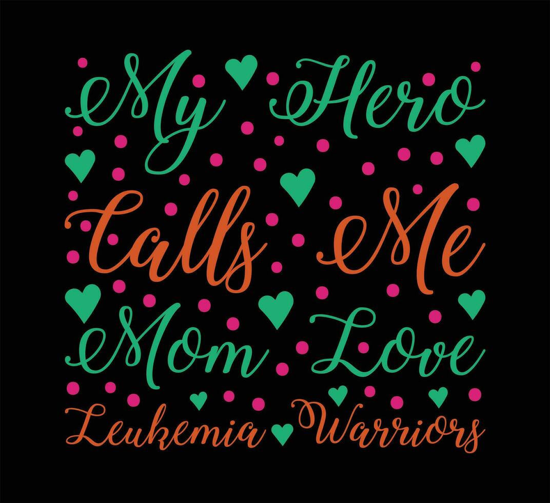 My Hero Calls Me Mom Leukemia T Shirt Design vector