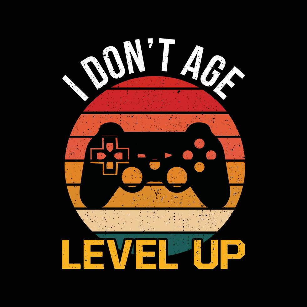 I don't age level up, Gaming T shirt design vector