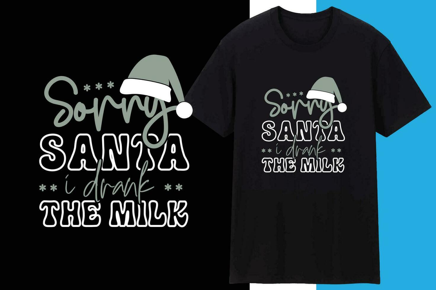 Sorry Santa I Drank The Milk Creative T shirt Design vector