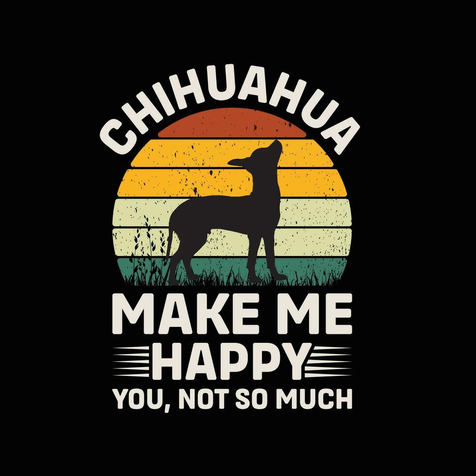 Chihuahua Dog Make Me happy You Not So Much Vector illustrations for Graphic Design, t-shirt prints, posters, and Mugs