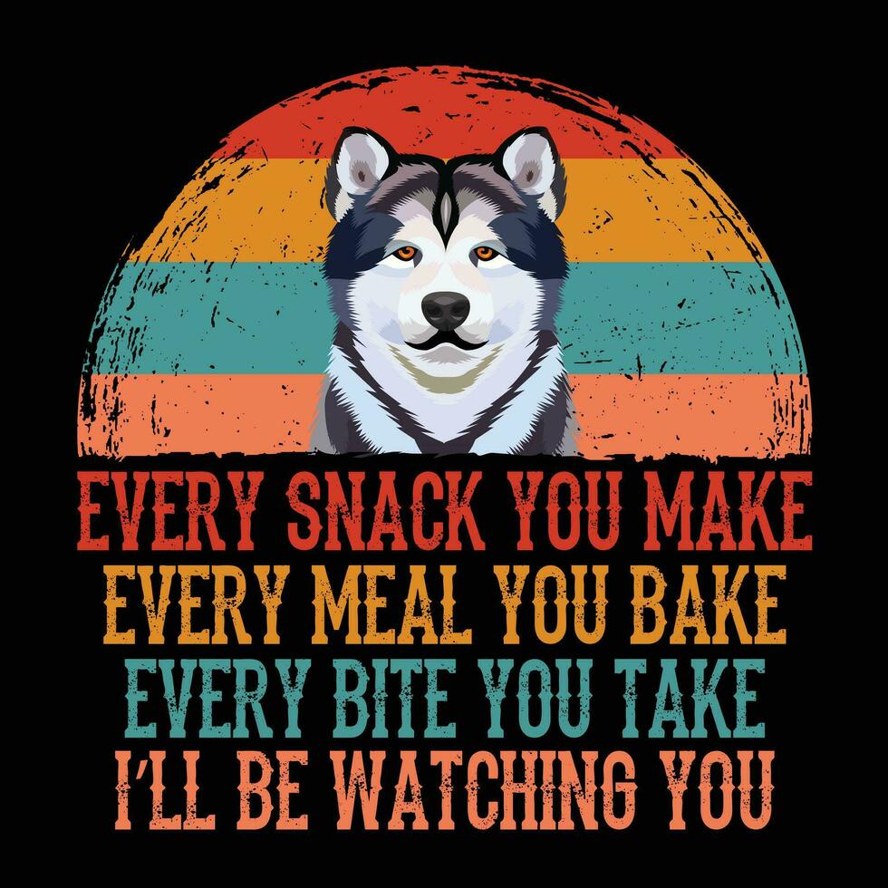 Every Snack You Make, I'll Be Watching You Alaskan Malamute Dog Vector illustrations for Graphic Design, t-shirt prints, posters, and Mugs.