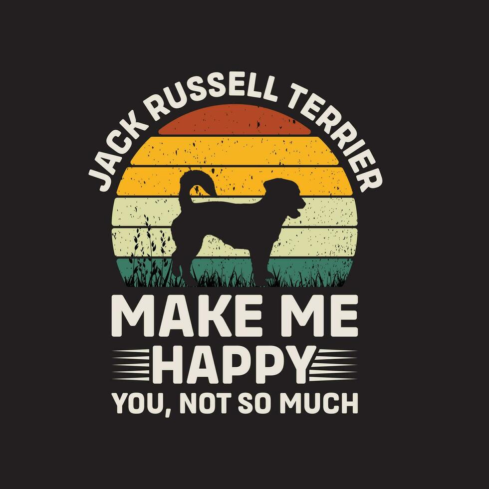 Jack Russell Terrier Dog Make Me happy You Not So Much Vector illustrations for Graphic Design, t-shirt prints, posters, and Mugs.