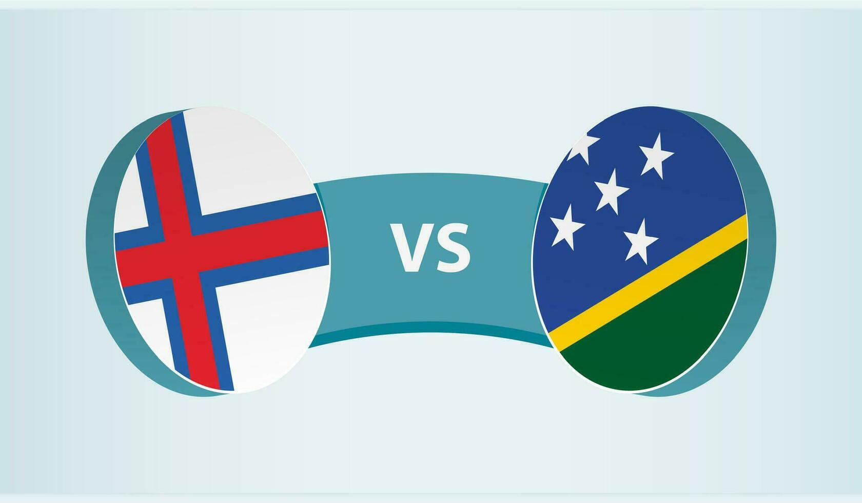 Faroe Islands versus Solomon Islands, team sports competition concept. vector