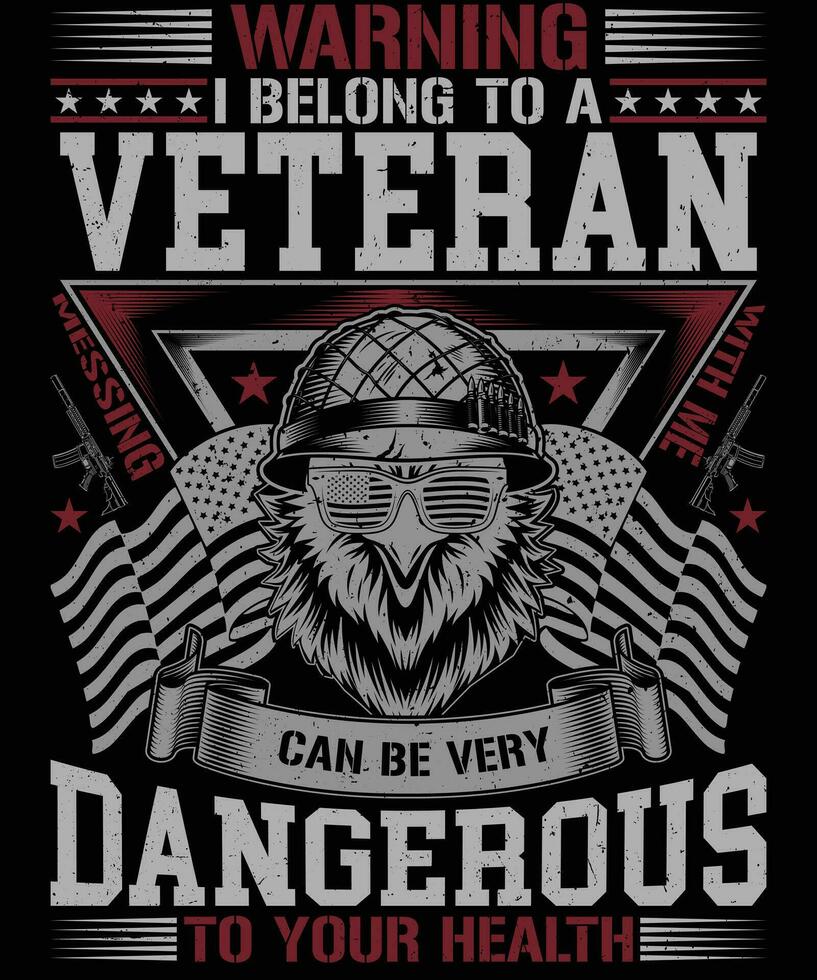 Warning i belong to a veteran messing with me can be very dangerous to your health veteran t shirt design vector