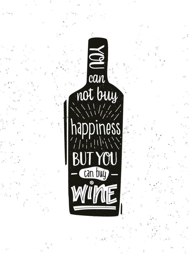 A bottle of wine with a text quote you cant buy happiness, but you can buy wine A funny lettering for kitchen or menu in the restaurant vector