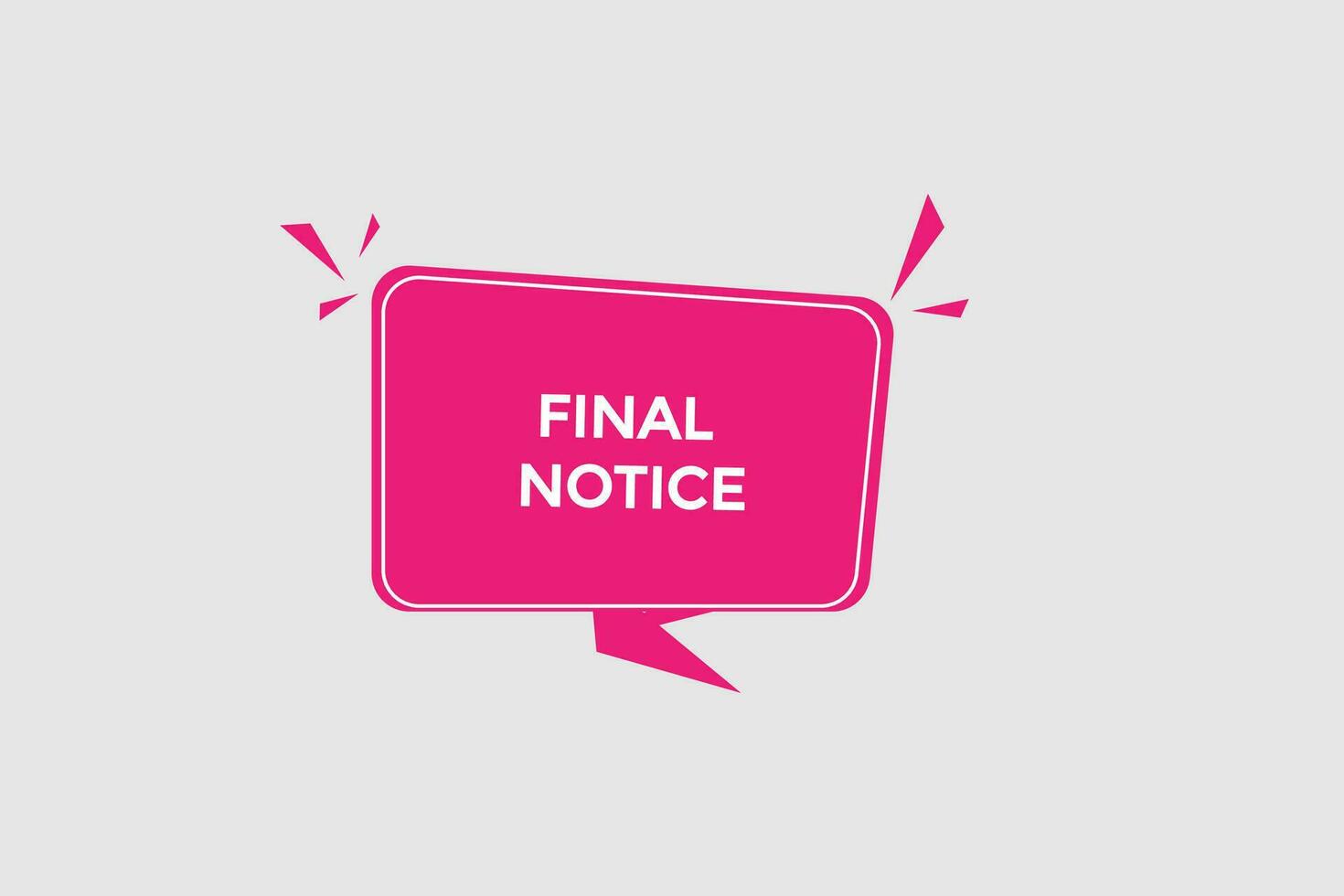 new final notice website, click button, level, sign, speech, bubble  banner, vector