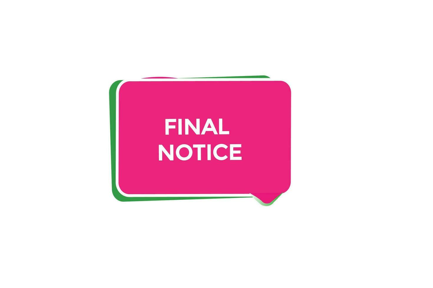 new final notice website, click button, level, sign, speech, bubble  banner, vector