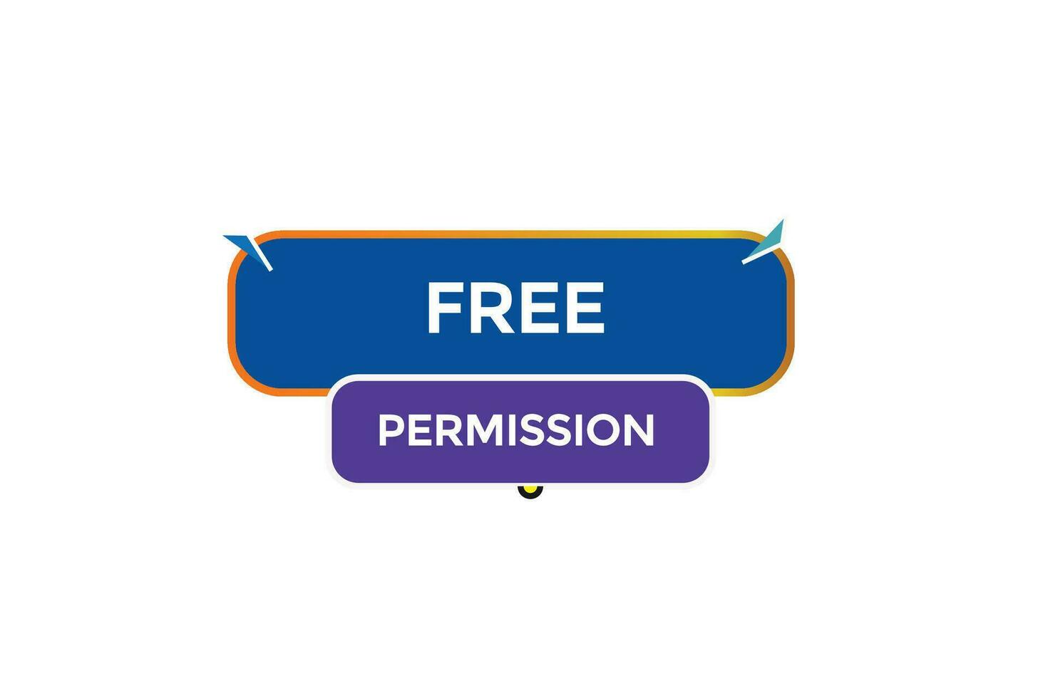 new free permission website, click button, level, sign, speech, bubble  banner, vector