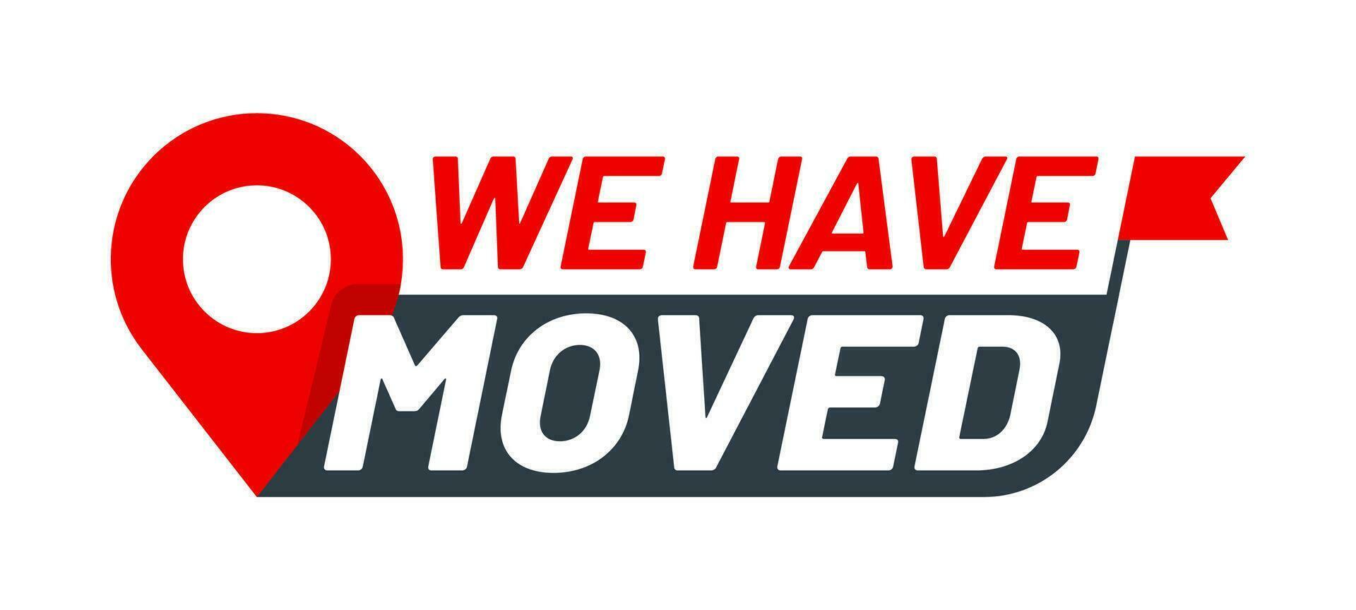 Have move icon. We have moved sign or banner vector
