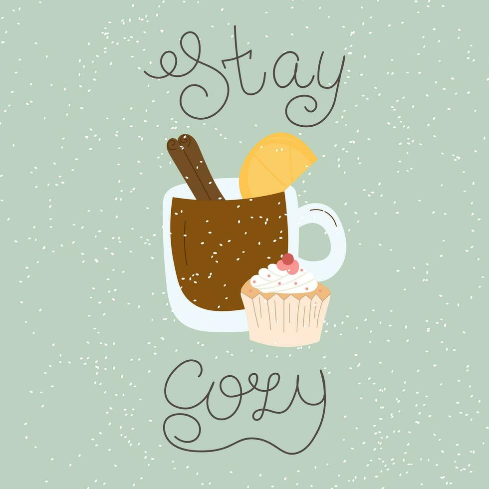 Postcard with mulled wine and cupcake with the inscription stay cozy on a light green background with snowflakes vector
