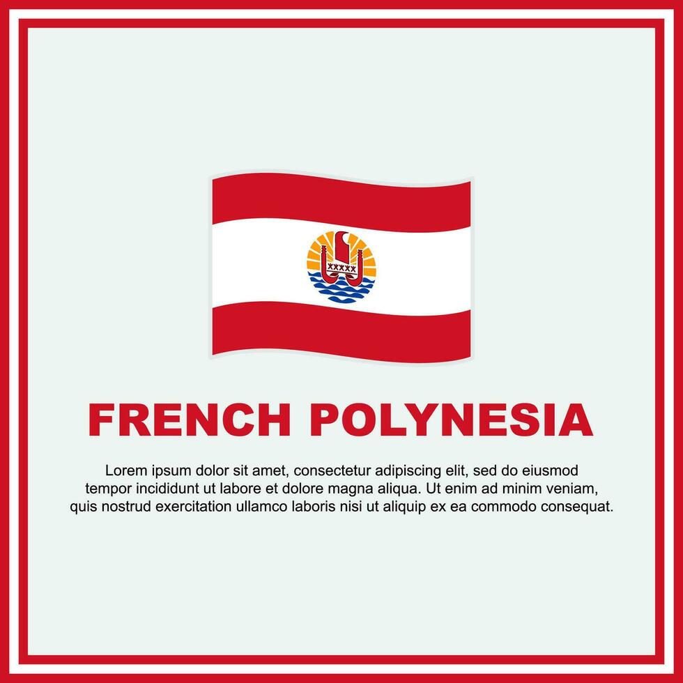 French Polynesia Flag Background Design Template. French Polynesia Independence Day Banner Social Media Post. French Polynesia Banner vector