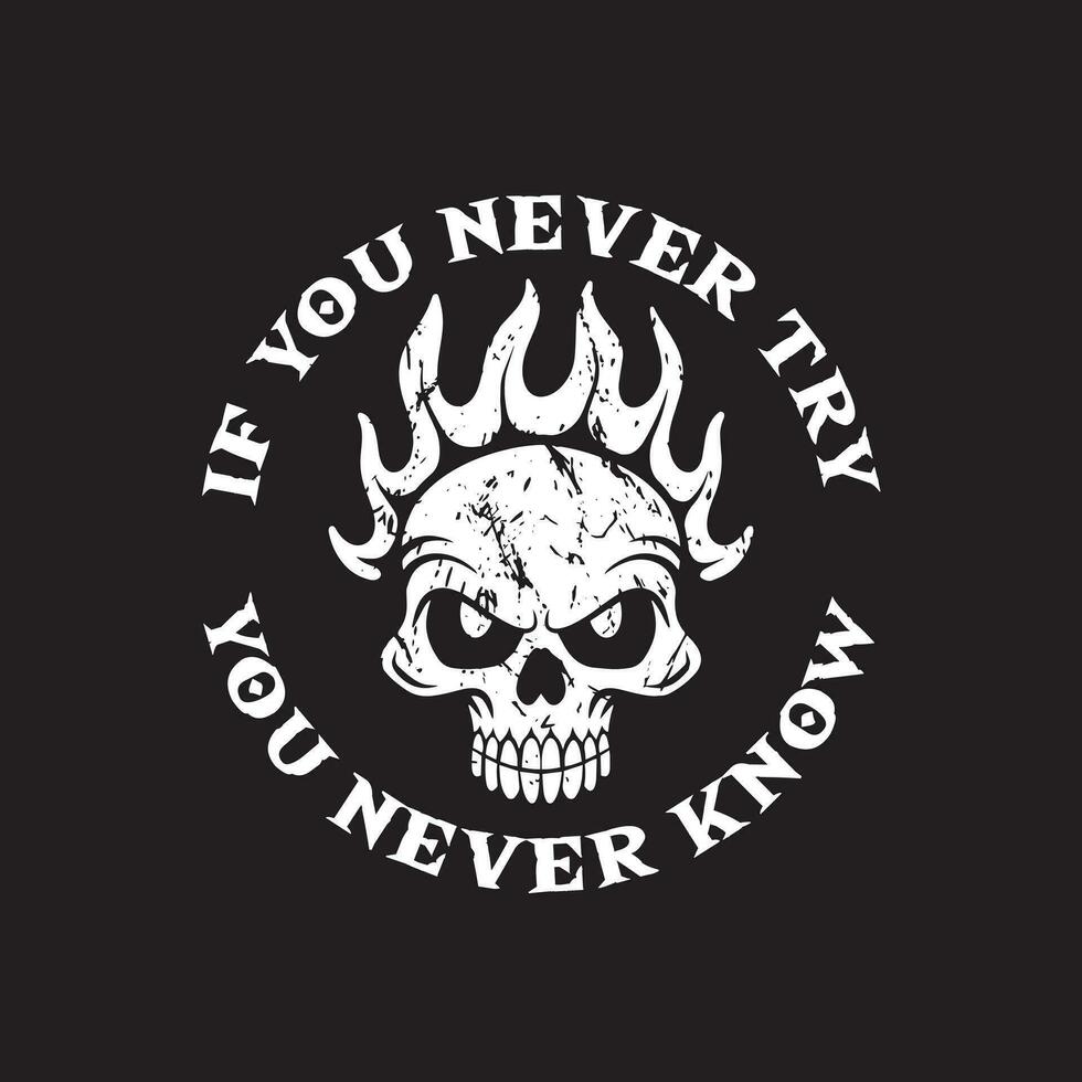 skull art with phrase if you never try you never know for tshirt design, poster , etc vector