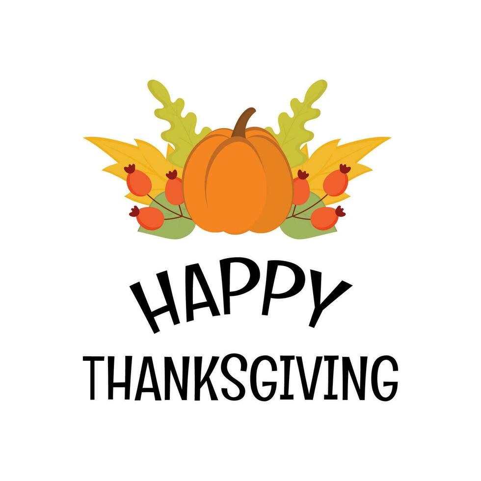 Happy Thanksgiving greeting card, Thanksgiving tag, sticker with pumpkin and autumn leaves and berries. Festive fall card, harvest time illustration. vector