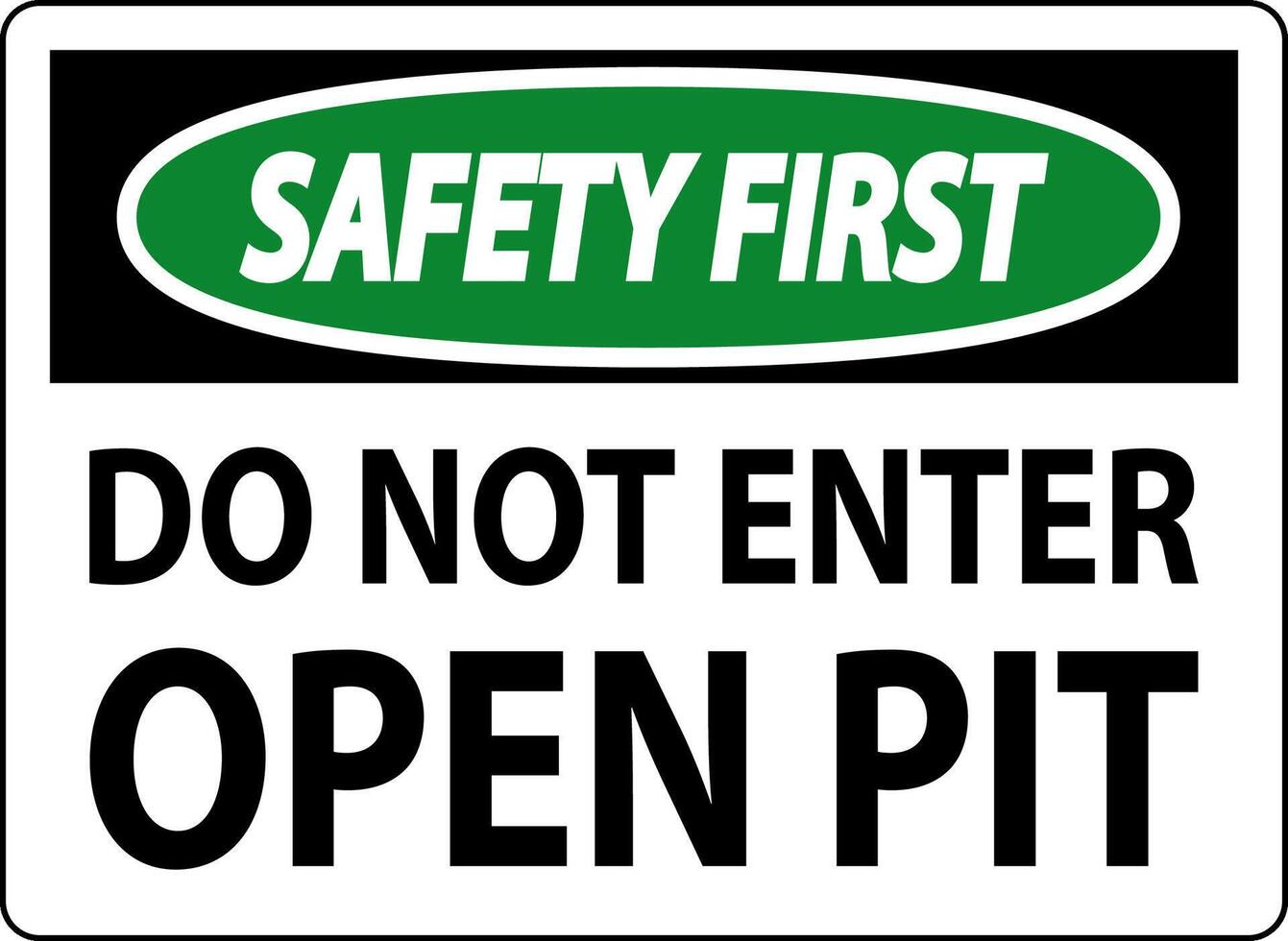 Safety First Open Pit Sign Do Not Enter Open Pit vector