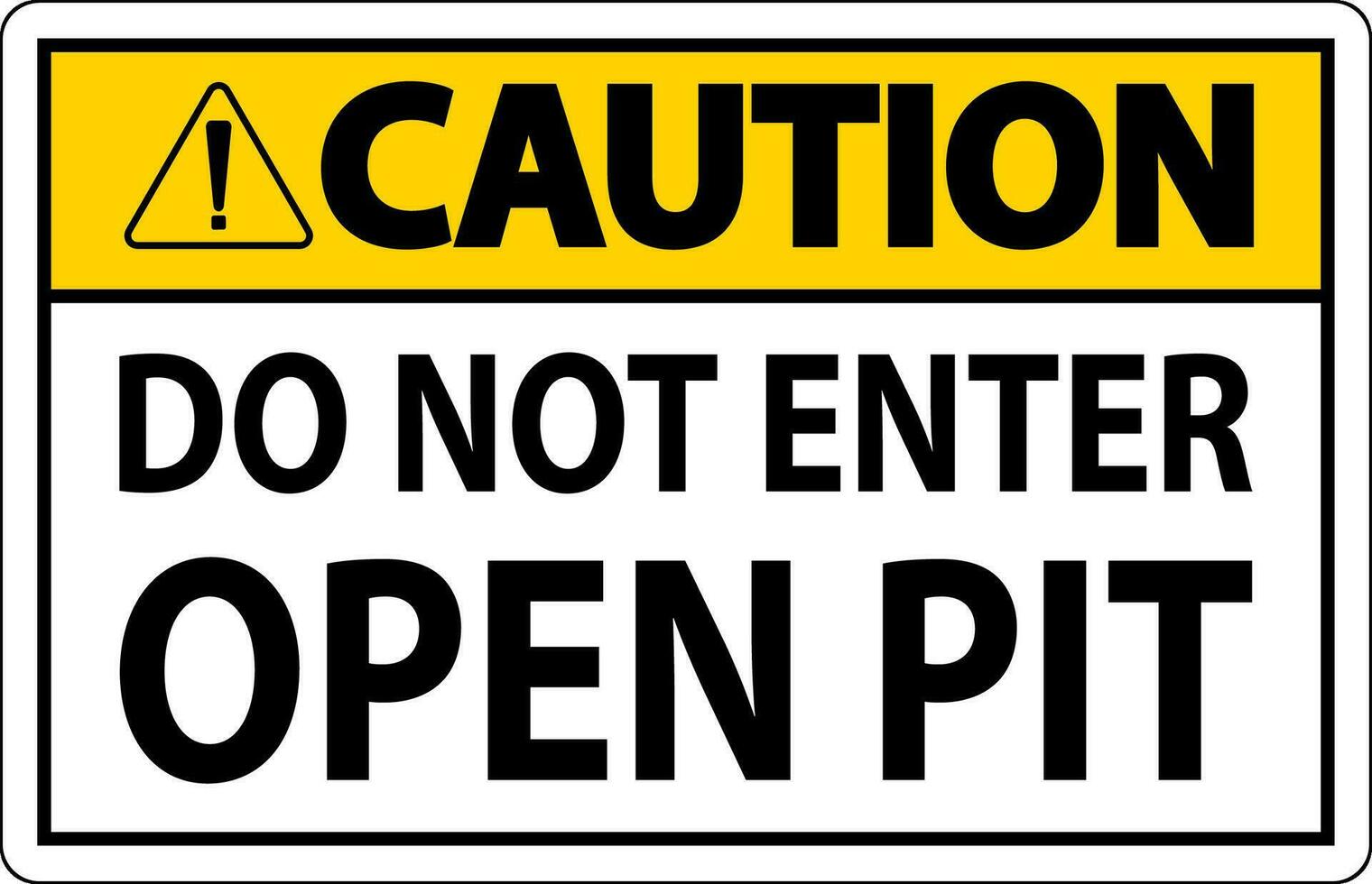 Caution Open Pit Sign Do Not Enter Open Pit vector