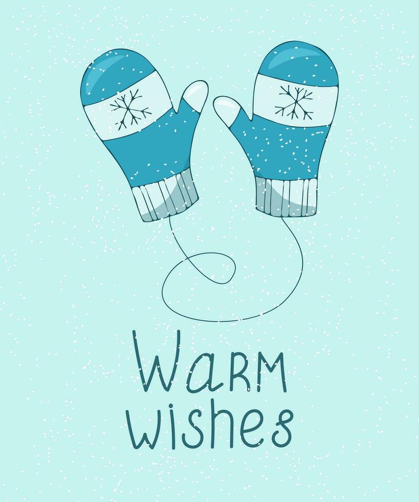 Hand-drawn blue mittens with snowflakes and warm wishes lettering. Illustration for posters, postcards, book covers, etc vector