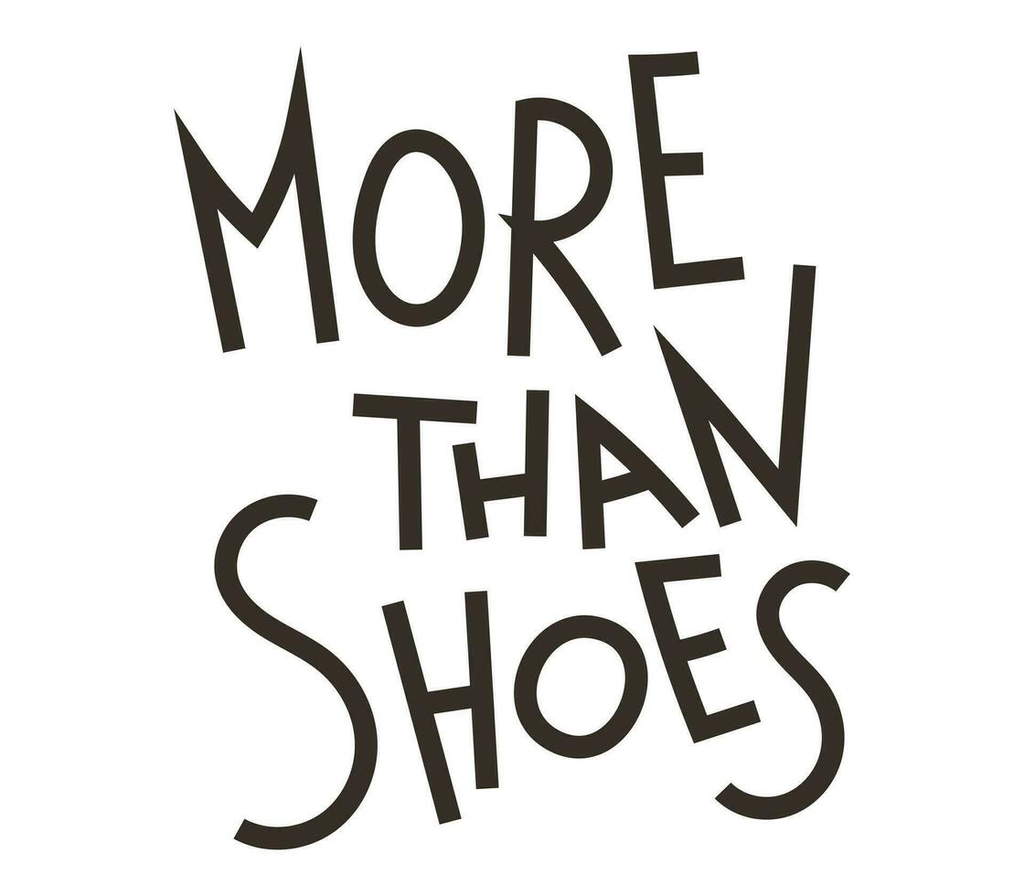 Vector isolated trendy hand lettering, text More than Shoes.