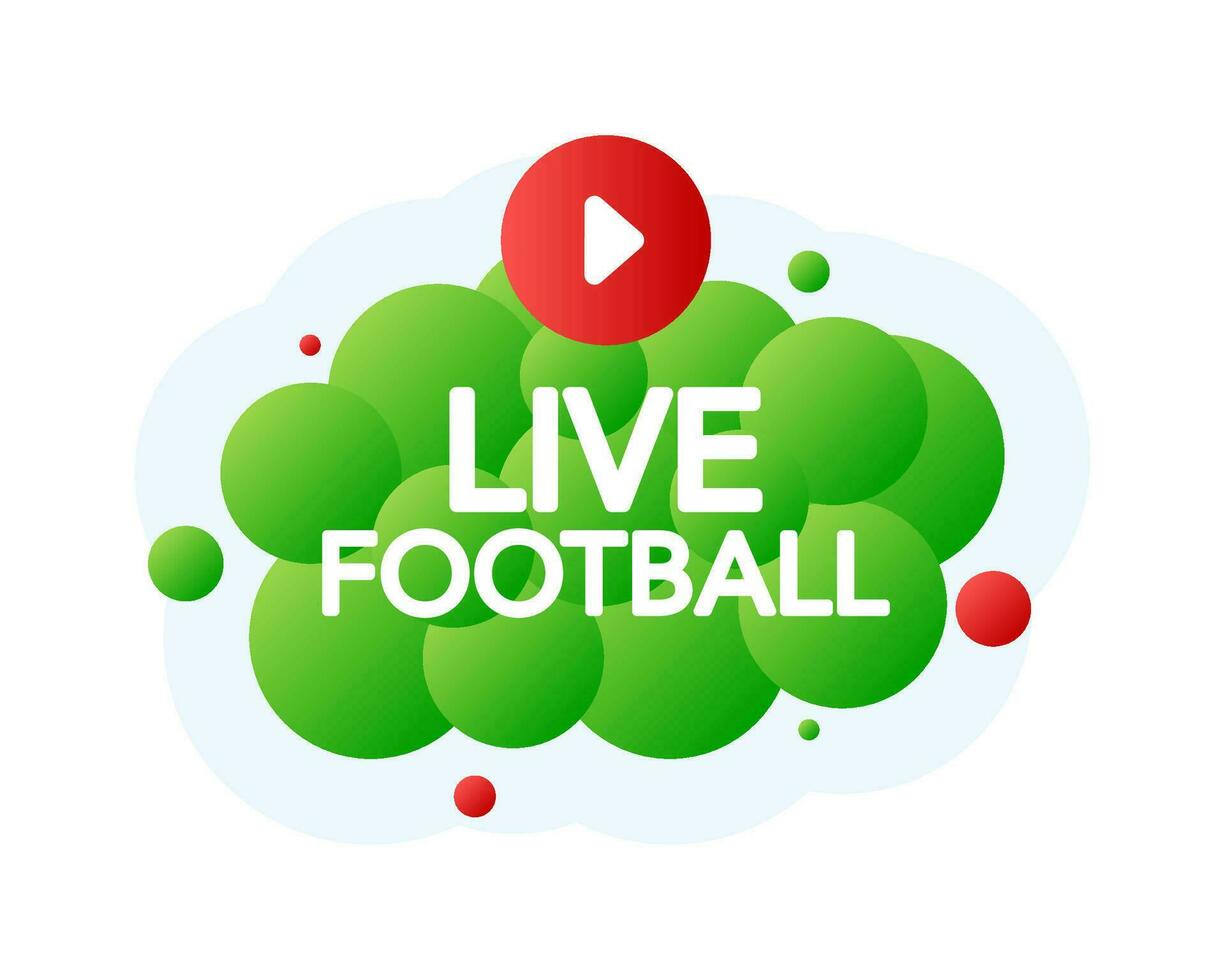Live Football Bubble Banner, green emblem label. Vector illustration.