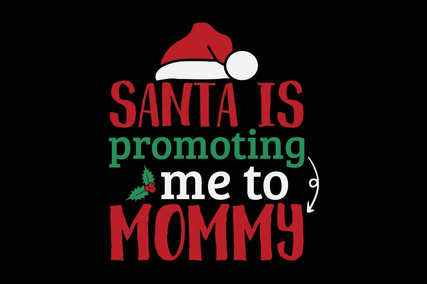 Santa Is Promoting Me To Mommy Christmas Pregnancy Mom To Be Shirt Design vector