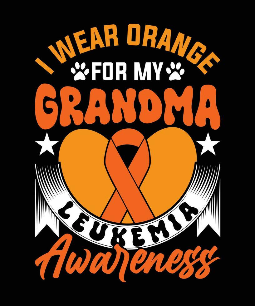 I WEAR ORANGE FOR MY GRANDMA LEUKEMIA AWARENESS TSHIRT DESIGN vector