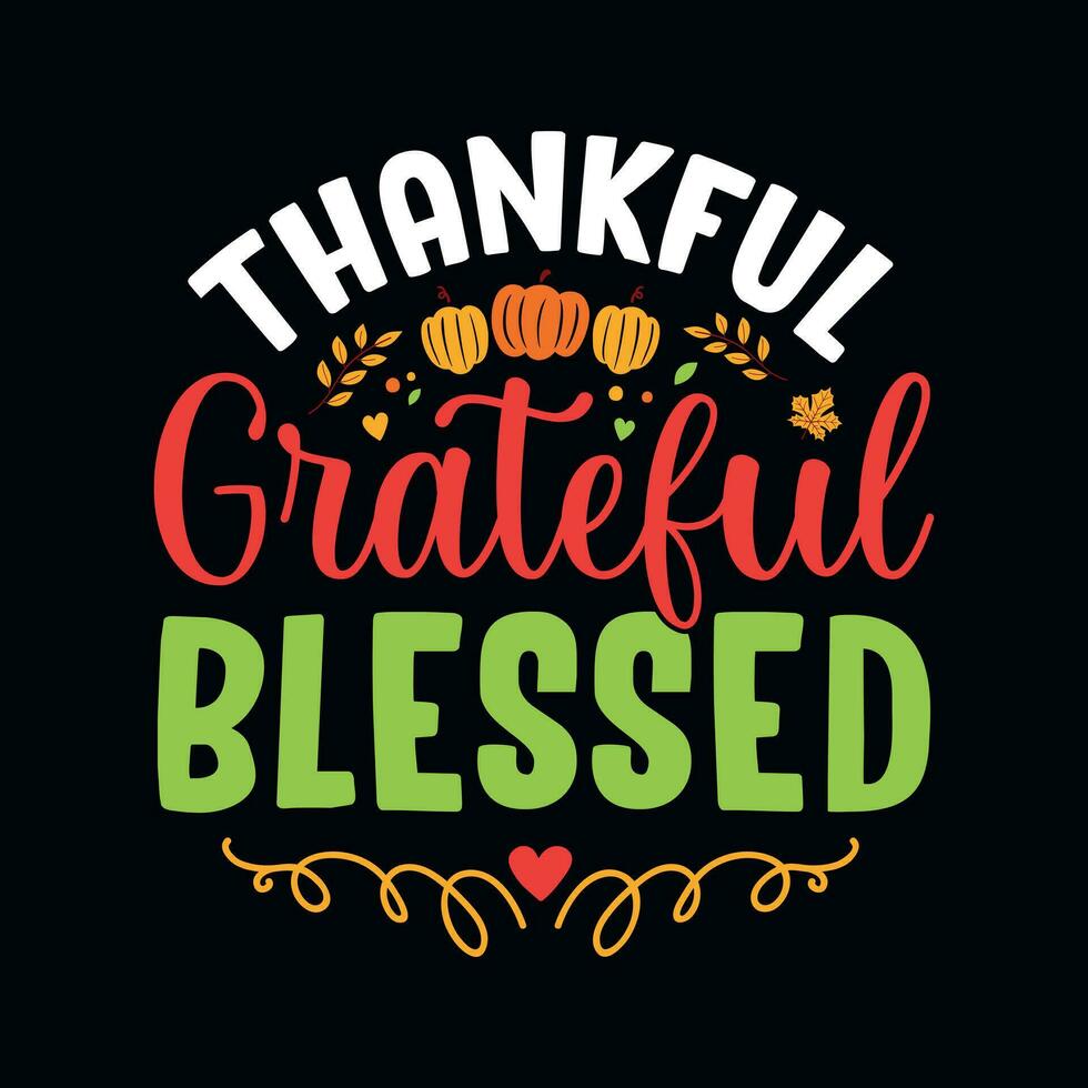 Thankful grateful blessed - Thanksgiving quotes typographic design vector