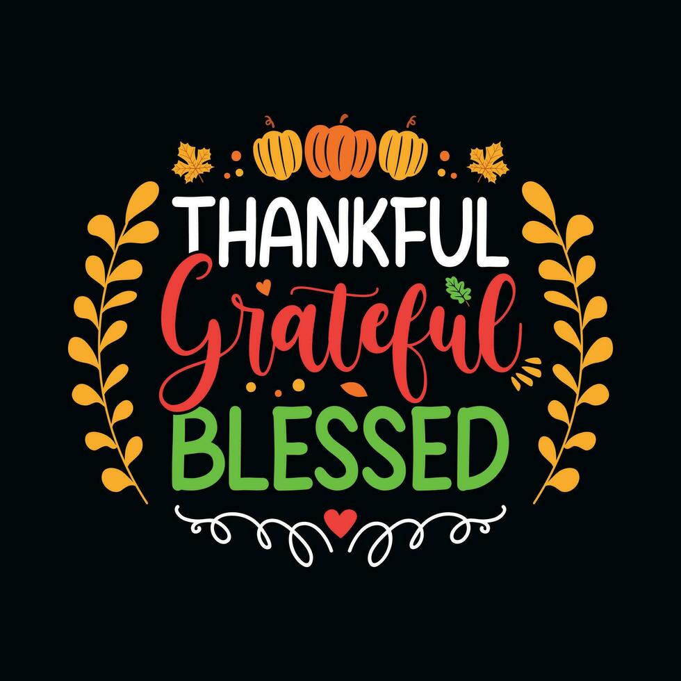 Thankful grateful blessed - Thanksgiving quotes typographic design vector