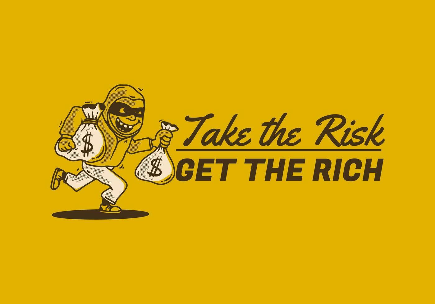 Take the risk get the rich. Character illustration of a thief carrying sacks of money vector
