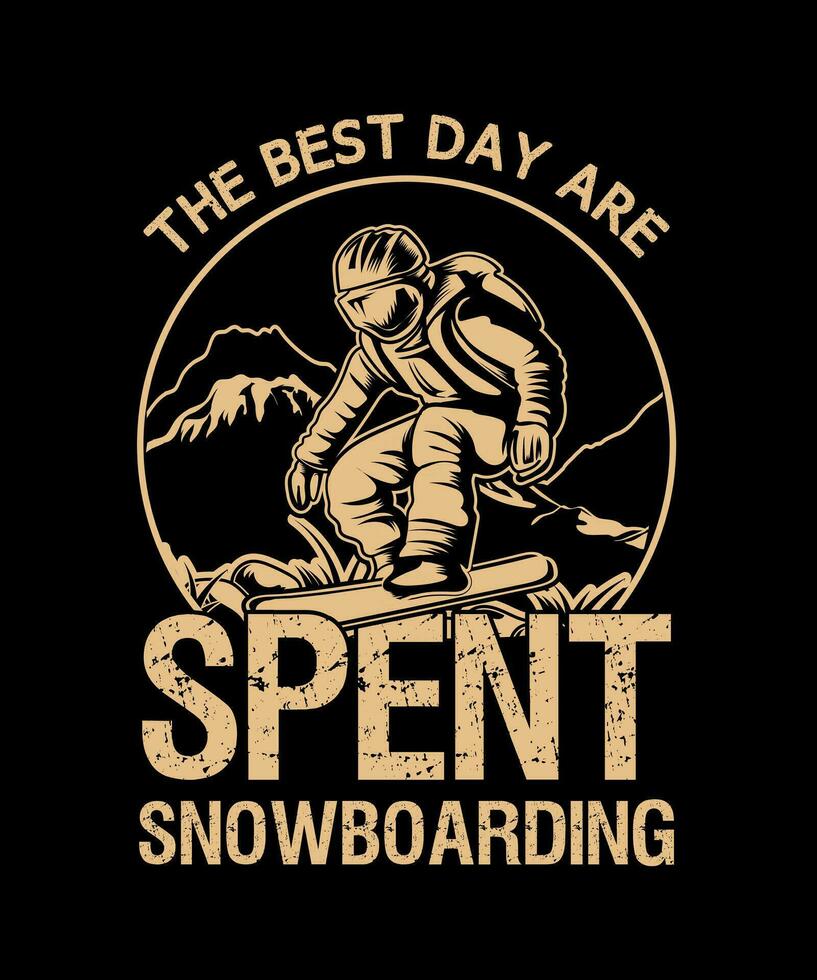 The best day are spent snowboarding winter sport vector t-shirt design.