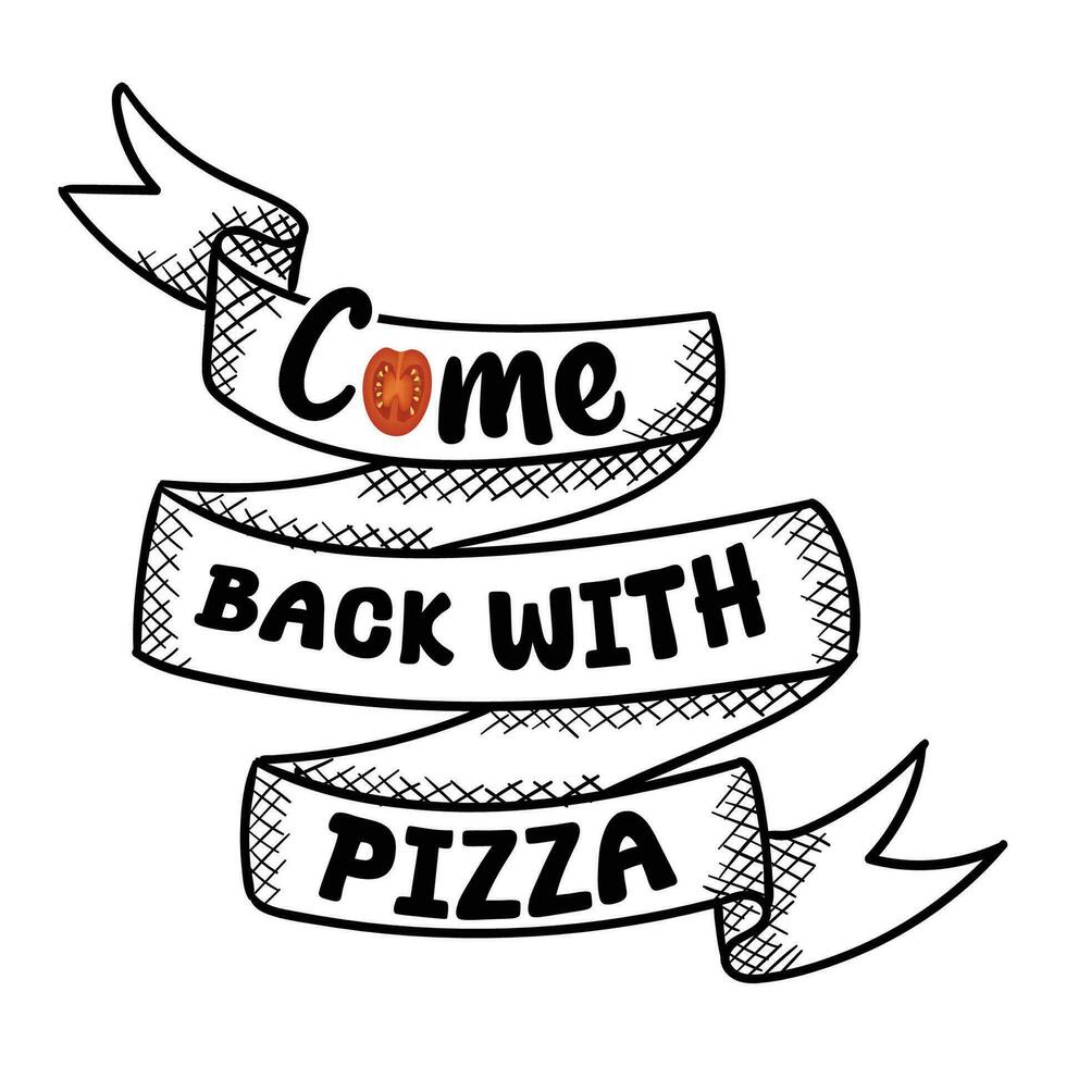 Pizza citar tipografía diseño para camiseta, tarjetas, marco obra de arte, bolsas, tazas, pegatinas, vasos, teléfono casos, impresión etc. vector