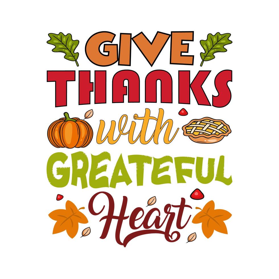 Give thanks with grateful heart. T-shirt design vector template. Vector illustration of a funny Thanksgiving Day T-shirt design. Thanksgiving tee shirts Print items, poster, banner, card, cup, pod photo