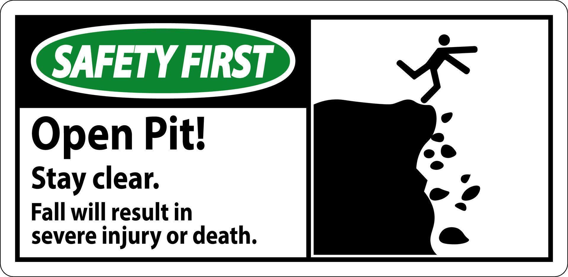 Safety First Sign Open Pit Stay Clear Fall Will Result In Severe Injury Or Death vector