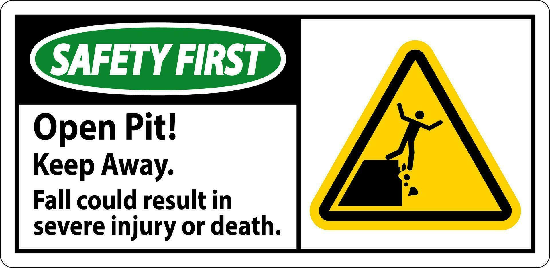 Safety First Sign Open Pit Keep Away Fall Could Result In Severe Injury Or Death vector