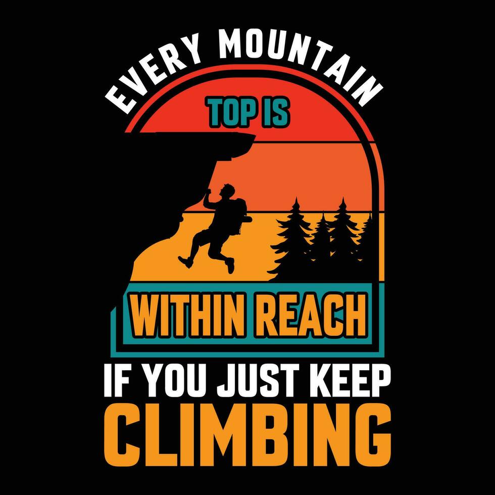 cada montaña parte superior es dentro alcanzar Si usted sólo mantener alpinismo vector