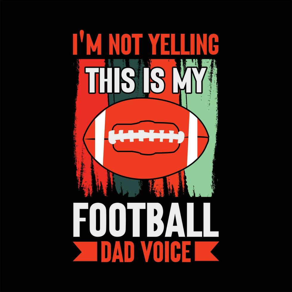 i'm not yelling this is my football dad voice vector